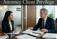 Attorney Client Privilege: The Complete Guide to What It Protects, When It Applies, Its Key Exceptions, and How the Privilege Can Be Lost Attorney Client Privilege